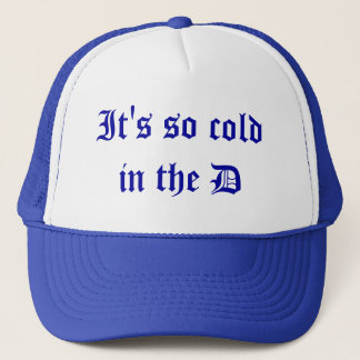 It's so cold in the D hat