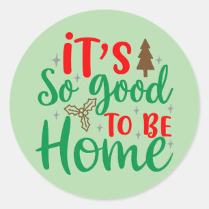 its so good to be home classic round sticker