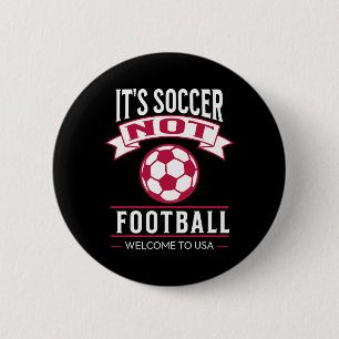 It's Soccer It's Not Footll Welcome To Usa Soccer 6 Cm Round Badge