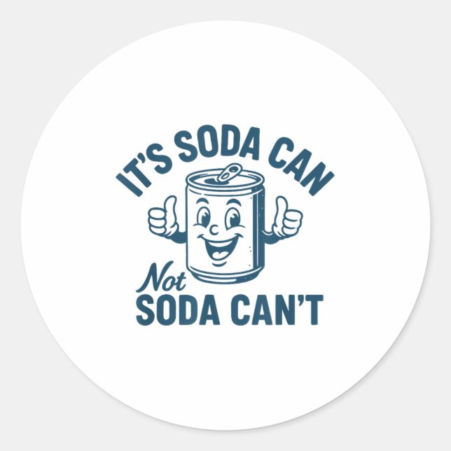 It's Soda Can Not Soda Can' Funny Soda Lover  Classic Round Sticker (Front)