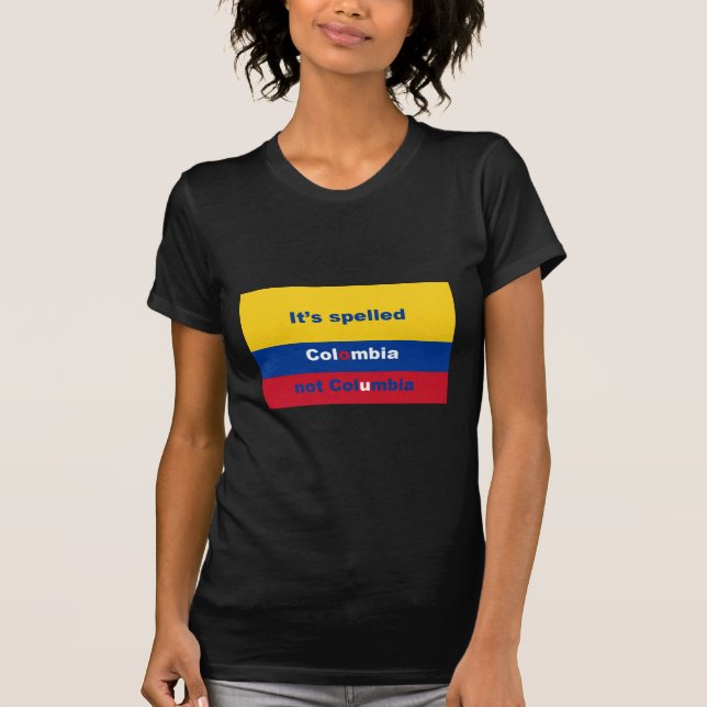 It's spelled Colombia not Columbia T-Shirt (Front)