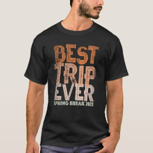 It's SPRING BREAK 2023 BEST TRIP EVER Y'all Vacati T-Shirt