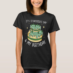It's St Patrick's Day & My Birthday Irish St Patr T-Shirt