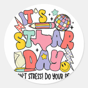 It's Staar Day Dont Stress Do Your Best Test Day 1 Classic Round Sticker