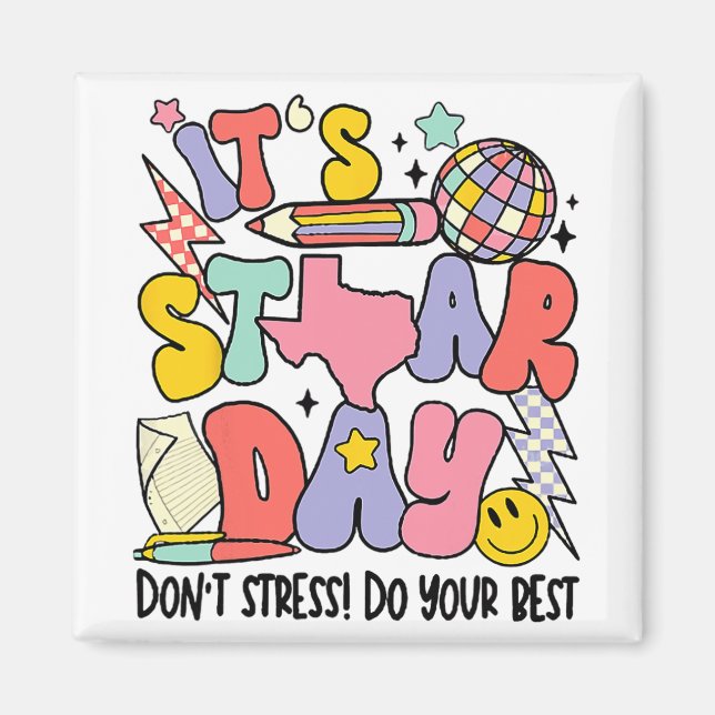 It's Staar Day Dont Stress Do Your Best Test Day 1 Magnet (Front)