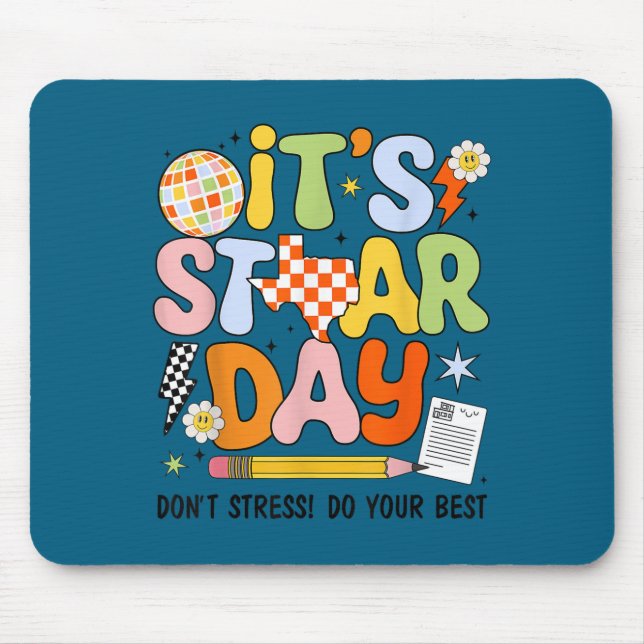 It's Staar Day Don't Stress Do Your Test Day Motiv Mouse Pad (Front)
