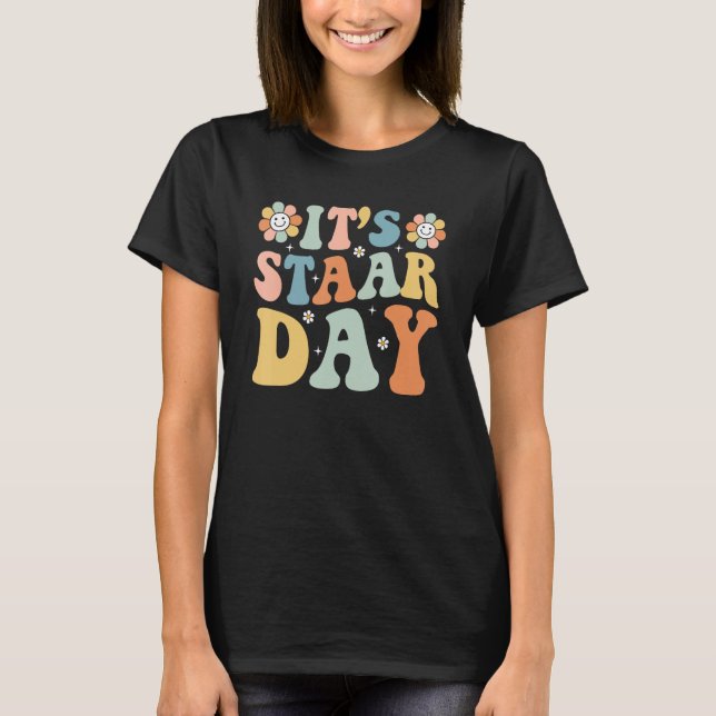 Its Staar Day Testing Day Retro Motivational Teach T-Shirt (Front)