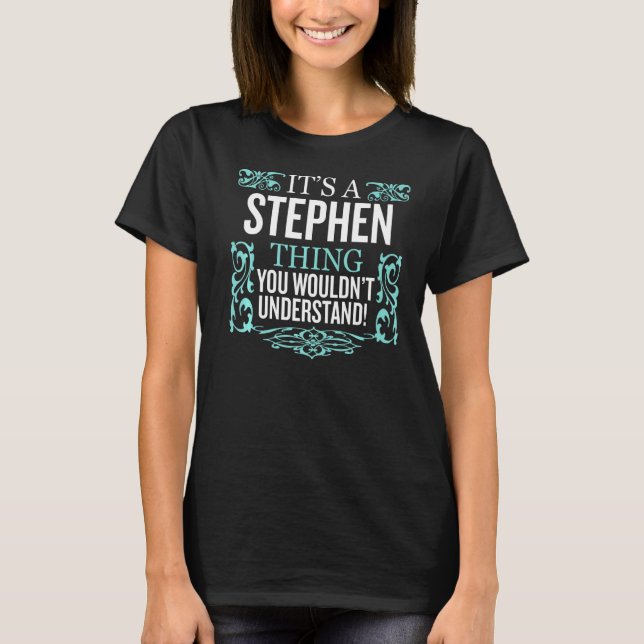 It's Stephen Thing You Wouldn't Understand Funny M T-Shirt (Front)