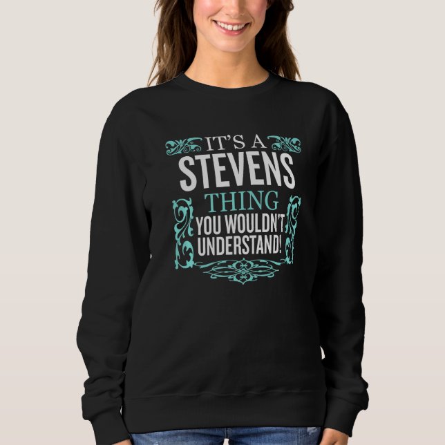 It's Stevens Thing You Wouldn't Understand Funny M Sweatshirt (Front)