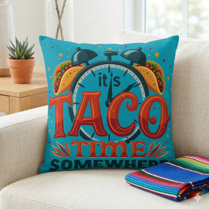 It's Taco Time Somewhere Tex Mex Mexican Food Cushion