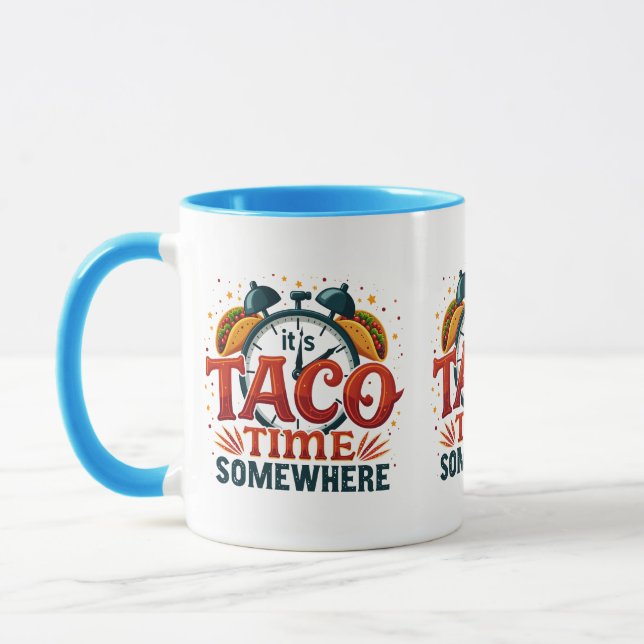 It's Taco Time Somewhere Tex Mex Mexican Food Mug (Left)