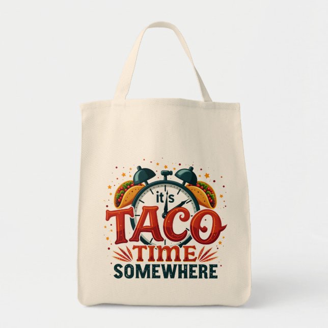 It's Taco Time Somewhere Tex Mex Mexican Food Tote Bag (Front)
