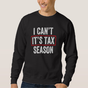 It's Tax Season Accounting Accountant CPA Cool Hum Sweatshirt