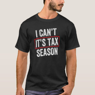 It's Tax Season Accounting Accountant CPA Cool Hum T-Shirt