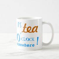 It's Tea O'Clock Somewhere Mug