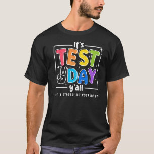 It's Test Day Y'all Don't Stress Do Your Best Good T-Shirt