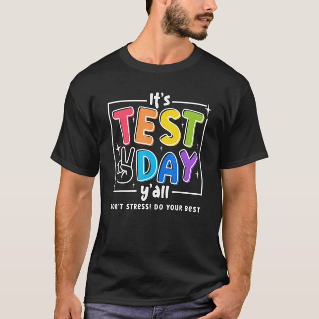 It's Test Day Y'all Don't Stress Do Your Best Good T-Shirt (Front)