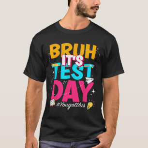 Its Test Day You Got This Staar State Testing Teac T-Shirt