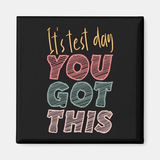 It's Test Day You Got This Student Teacher  Magnet (Front)