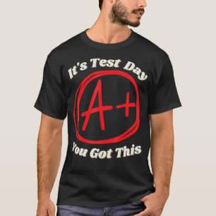 It's Test Day You Got This Teacher Student Testin T-Shirt