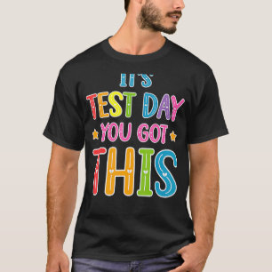 It's Test Day You Got This Teacher Testing Day Men T-Shirt