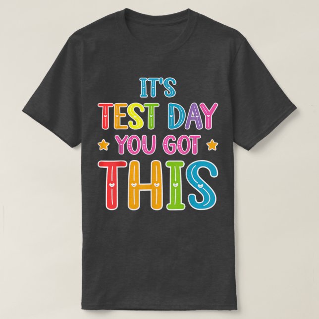 It's Test Day You Got This Teacher Testing Day Men T-Shirt (Design Front)