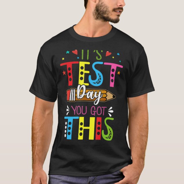 It's Test Day You Got This Teacher Testing Day T-Shirt (Front)