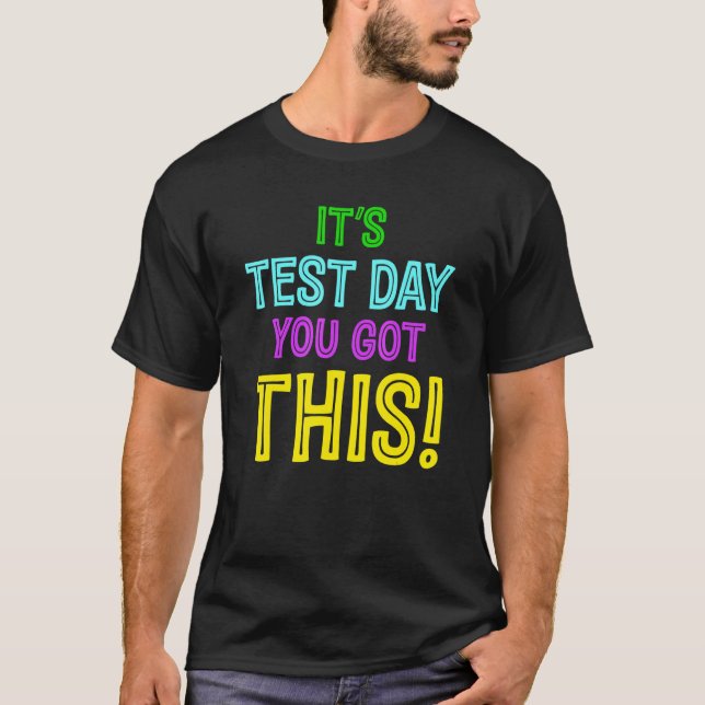 It's Test Day You Got This Teacher Testing Day T-Shirt (Front)