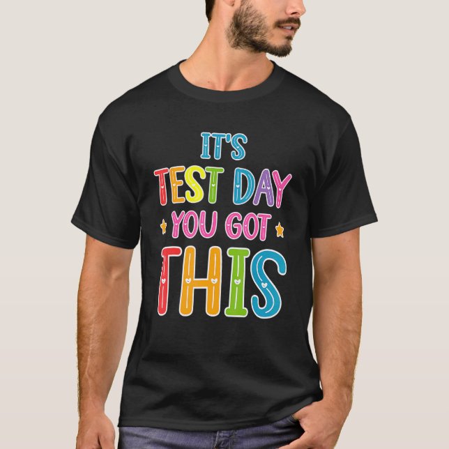 It's Test Day You Got This Teacher Testing Day T-Shirt (Front)
