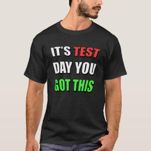 It's Test Day You Got This Teacher Testing T-Shirt