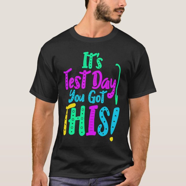 It's Test Day You Got This  Testing Day Teacher St T-Shirt (Front)
