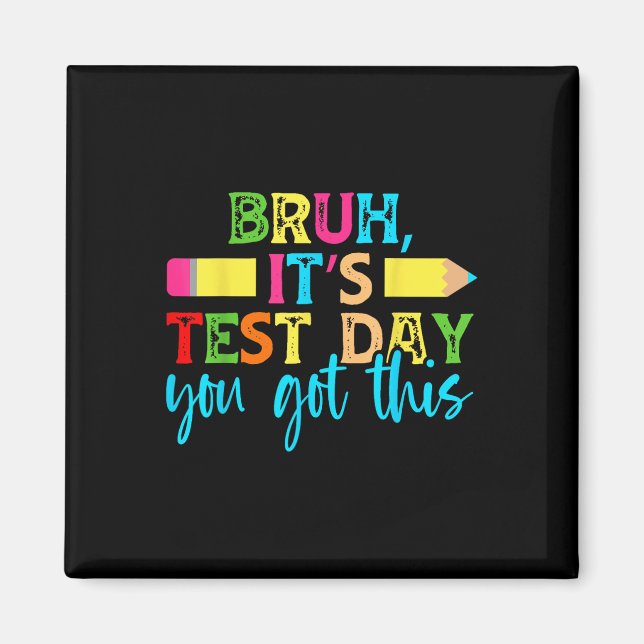 Its Test Day You Got This Testing Day Teacher Stud Magnet (Front)