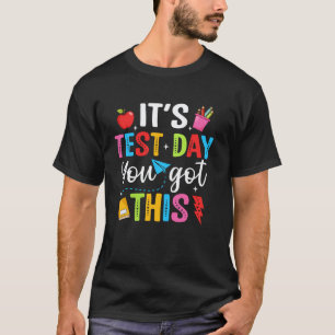 Its Test Day You Got This Testing Day Teacher Stud T-Shirt