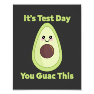 It's Test Day You Guac This Photo Print