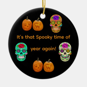 It's that Spooky time of year again Ceramic Ornament