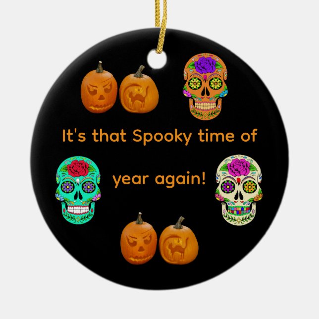 It's that Spooky time of year again Ceramic Ornament (Front)