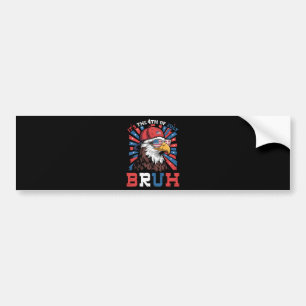 Its The 4th Of July Bruh Bald Eagle Patriotic Bumper Sticker