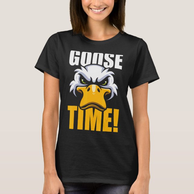 It's The Angry Goose Time Bird Animal Goose T-Shirt (Front)