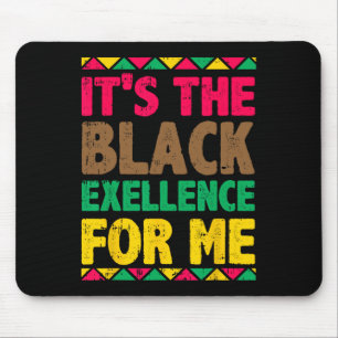 Its The Black Excellence For Me Black History Mont Mouse Pad