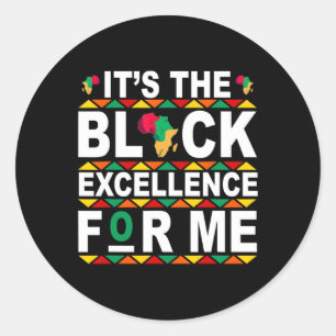 It's The Black Excellence For Me History Month Mel Classic Round Sticker