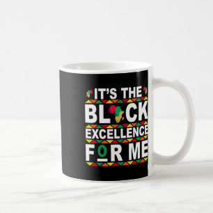 It's The Black Excellence For Me History Month Mel Coffee Mug