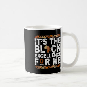 It's The Black Excellence For Me History Month Mel Coffee Mug