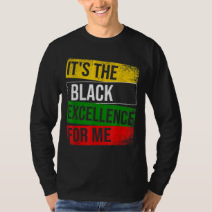 It's The Black Excellence For Me Proud African Ame T-Shirt