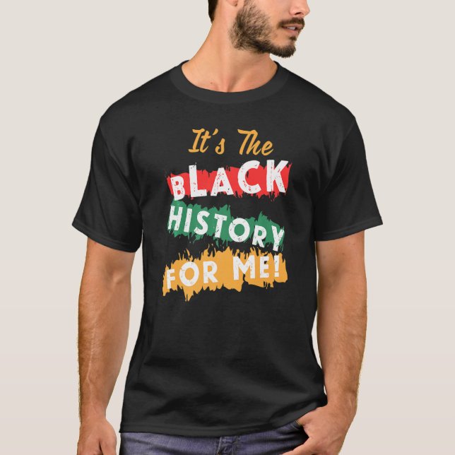It's The Black History For Me African American Emp T-Shirt (Front)