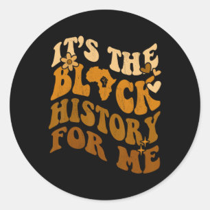 Its The Black History For Me African American Wome Classic Round Sticker