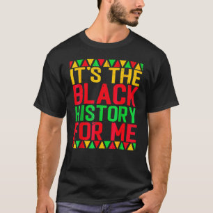 It's The Black History For Me Afro African Pride W T-Shirt