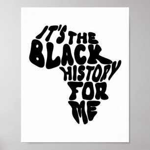 It's The Black History For Me Black History Month  Poster