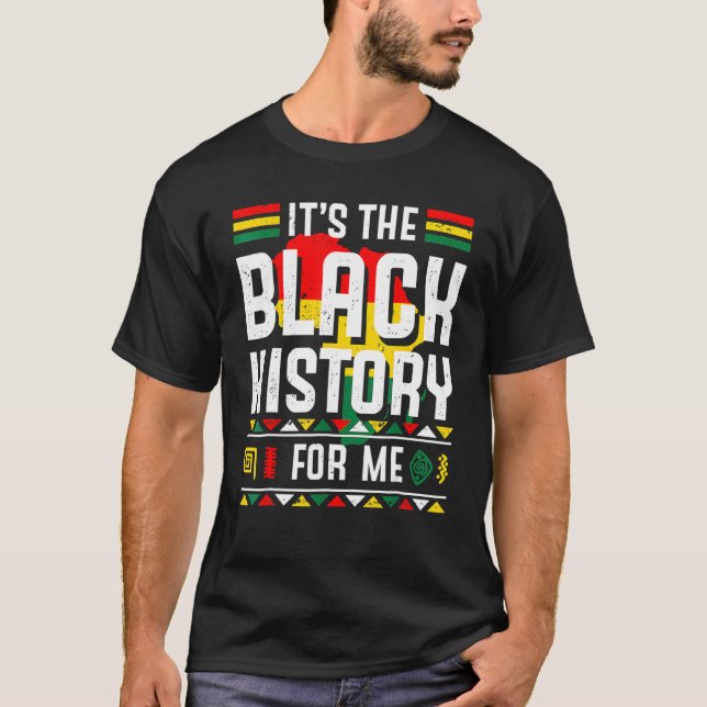It's The Black History For Me Black History Month  T-Shirt (Front)