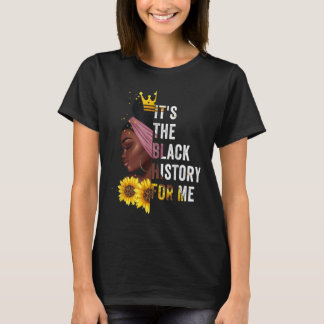 It's The Black History For Me Black History Month T-Shirt