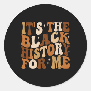 It's The Black History For Me Groovy Black History Classic Round Sticker